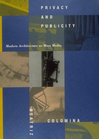 Privacy and publicity : modern architecture as mass media
