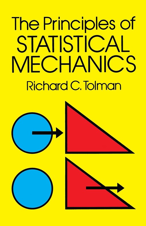 The principles of statistical mechanics / by Richard C. Tolman