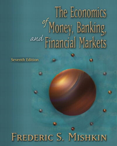 The economics of money, banking, and financial markets