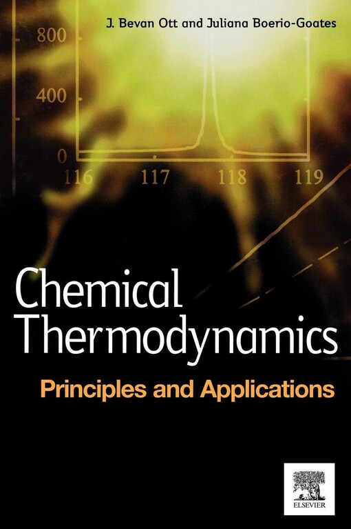 Chemical thermodynamics : advanced applications / J. Bevan Ott, Juliana Boerio-Goates