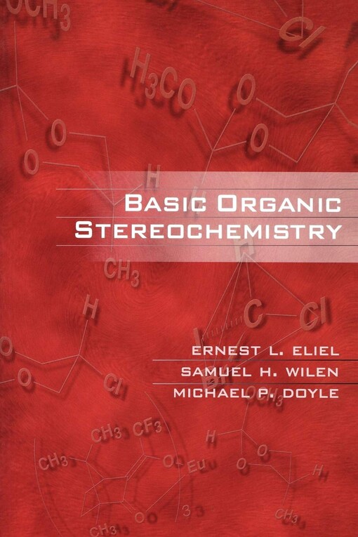 Basic organic stereochemistry / Ernest L. Eliel, Samuel H. Wilen, Michael P. Doyle