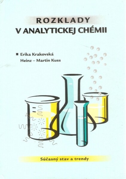 Rozklady v analytickej chémii : súčasný stav a trendy / Erika Krakovská, Heinz-Martin Kuss