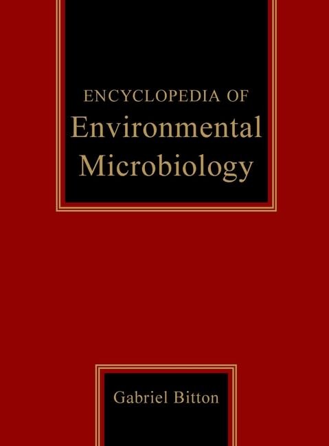Encyclopedia of environmental microbiology / Gabriel Bitton