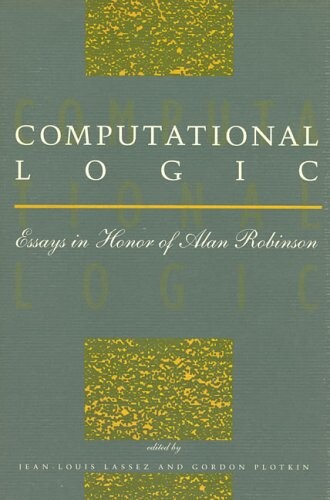 Computational Logic: Essays in Honor of Alan Robinson