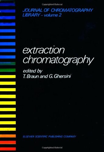 Extraction chromatography / edited by T. Braun and G. Ghersini