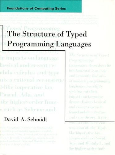 The Structure of Typed Programming Languages (Foundations of Computing)