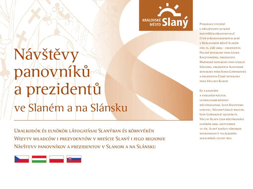 Návštěvy panovníků a prezidentů ve Slaném a na Slánsku =Uralkodók és elnökök látogatásai Slanýban és környékén = Wizyty władców i prezydentów v mieście Slaný i jego regionie = Návštevy panovníkov a prezidentov v Slanom a na Slánsku