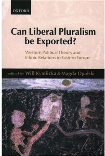 Can liberal pluralism be exported? : Western political theory and ethnic relations in Eastern Europe