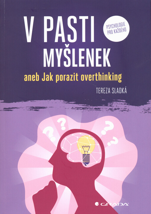 V pasti myšlenek, aneb, Jak porazit overthinking