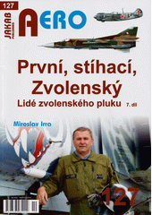 První, stíhací, Zvolenský : lidé Zvolenského pluku  (odkaz v elektronickém katalogu)