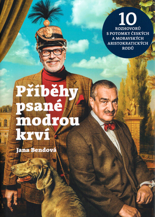 Příběhy psané modrou krví : deset rozhovorů s potomky české a moravské šlechty