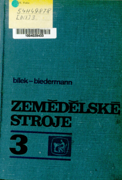 Zemědělské stroje : Učeb. text pro stř. zeměd. techn. školy oboru mechanizace zeměd. výroby. 3. [díl]