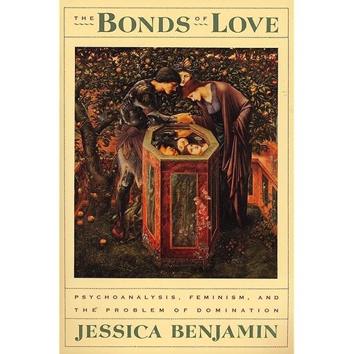 The bonds of love :psychoanalysis, feminism, and the problem of domination