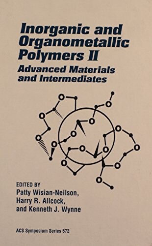Inorganic and Organometallic Polymers II: Advanced Materials and Intermediates (Acs Symposium Series)