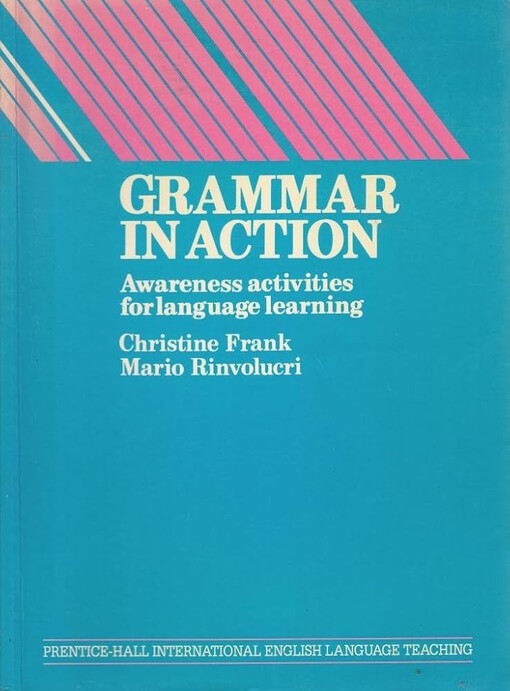 Grammar in action again :awareness activities for language learning
