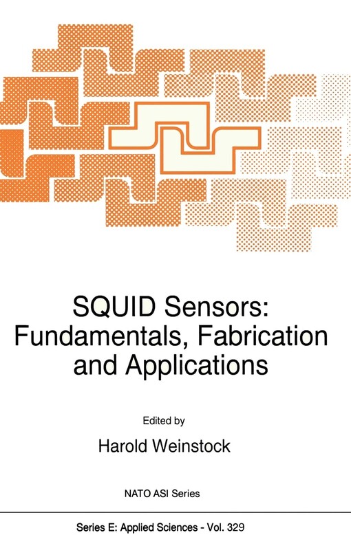SQUID Sensors: Fundamentals, Fabrication and Applications (NATO Science Series E: (closed))