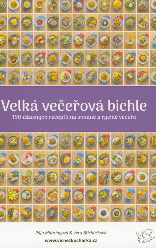 Velká večeřová bichle : 190 úžasných receptů na snadné a rychlé večeře