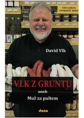 Vlk z Gruntu, aneb, Muž za pultem  (odkaz v elektronickém katalogu)