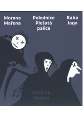 Morana Mařena, Polednice Plešatá palice, Baba Jaga (odkaz v elektronickém katalogu)