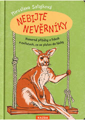 Nebijte nevěrníky : humorné příběhy o lidech a zvířatech, co se pletou do lásky  (odkaz v elektronickém katalogu)