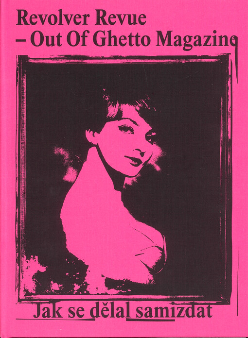 Revolver revue - Out of Ghetto Magazine : jak se dělal samizdat