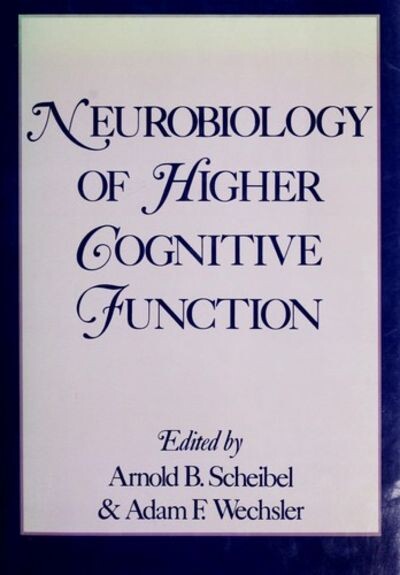 Neurobiology of Higher Cognitive Function: UCLA Forum in Medical Sciences, Number 29