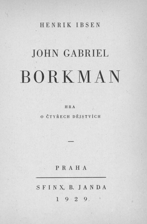 John Gabriel Borkman :hra o čtyřech dějstvích