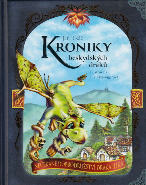 Kroniky beskydských draků. Nečekané dobrodružství draka Ilíka