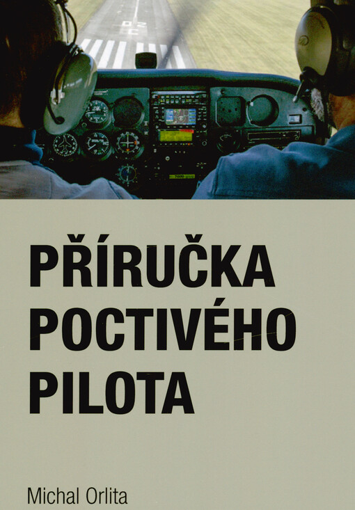 Příručka poctivého pilota : výš, dál, rychleji - a hlavně lépe