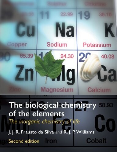 The biological chemistry of the elements : the inorganic chemistry of life
