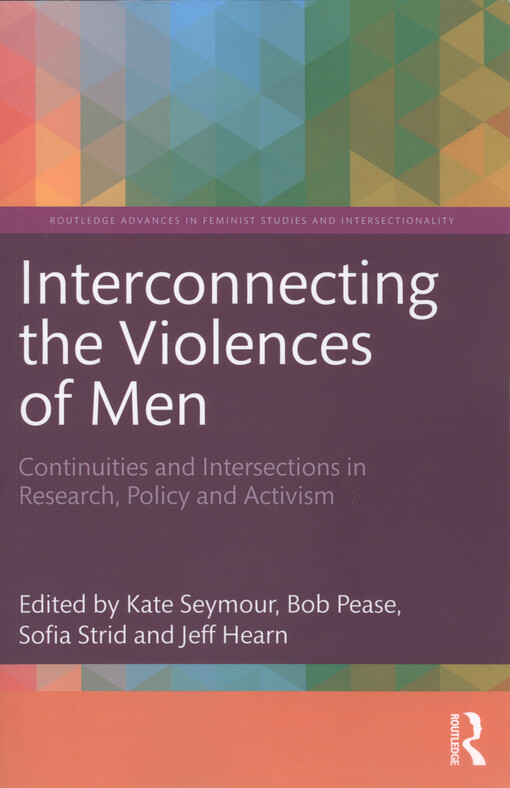 Interconnecting the violences of men : continuities and intersections in research, policy and activism