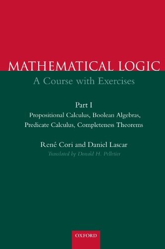 Mathematical Logic : A course with exercises -- Part I -- Propositional Calculus, Boolean Algebras, Predicate Calculus, Completeness Theorems