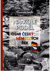 Na kole podél osmi českých a německých řek  (odkaz v elektronickém katalogu)