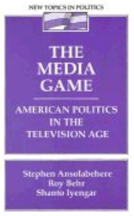 The media game :american politics in the television age