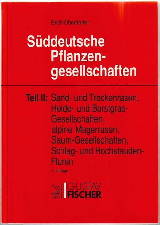 Süddeutsche Pflanzengesellschaften.Teil 2,Sand- und Trockenrasen, Heide- und Borstgrasgesellschaften, alpine Magerrasen, Saum-Gesellschaften, Schlag- und Hochstauden-Fluren