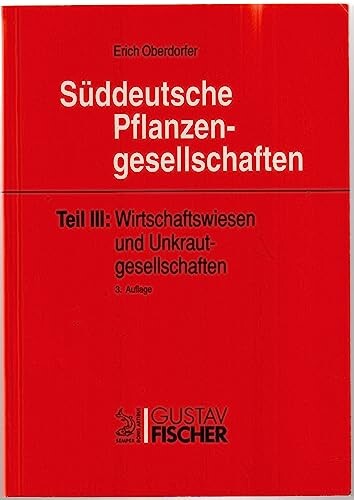 Süddeutsche Pflanzengesellschaften.Teil 3,Wirtschaftswiesen und Unkrautgesellschaften