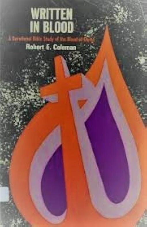 Written in blood :a devotional Bible study of the blood of Christ