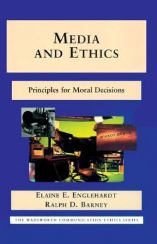 Media and ethics :principles for moral decisions