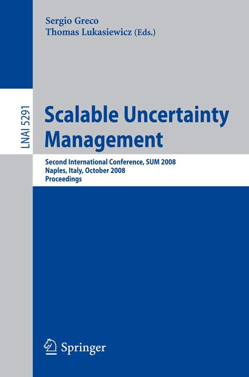 Scalable Uncertainty Management :Second International Conference, SUM 2008, Naples, Italy, October 1-3, 2008. Proceedings