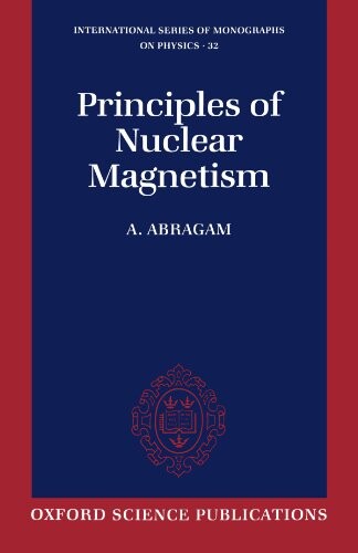 Principles of Nuclear Magnetism (International Series of Monographs on Physics)