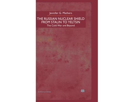 The russian nuclear shield from Stalin to Yeltsin