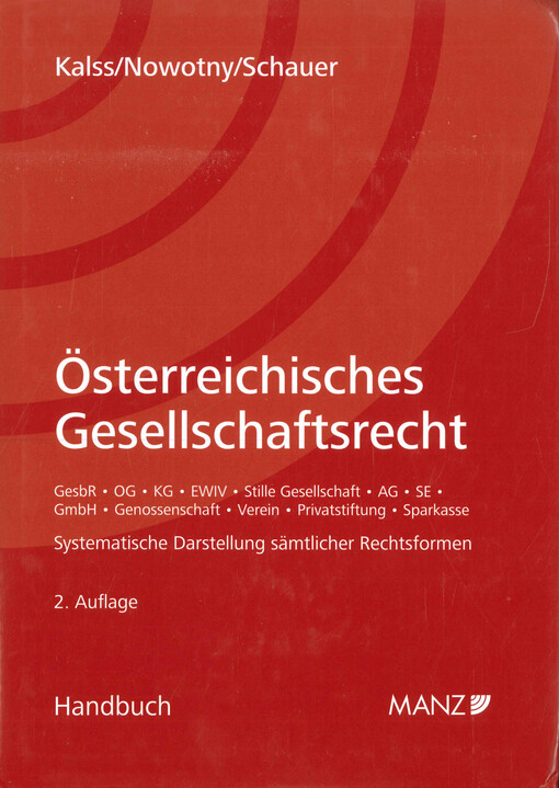 Österreichisches Gesellschaftsrecht : systematische Darstellung sämtlicher Rechtsformen : in Fortführung des von Walther Kastner begründeten und in der letzten Auflage von Walther Kastner, Peter Doralt und Christian Nowotny bearbeiteten Lehr- und Handbuchs 