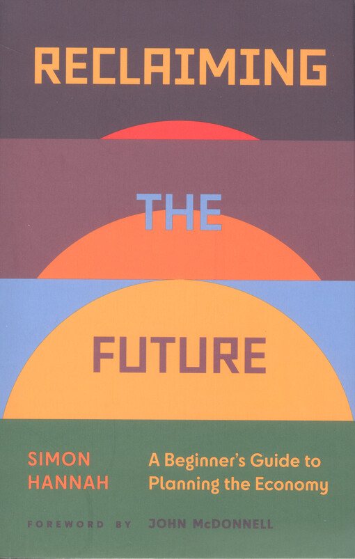 Reclaiming the future : a beginner's guide to planning the economy