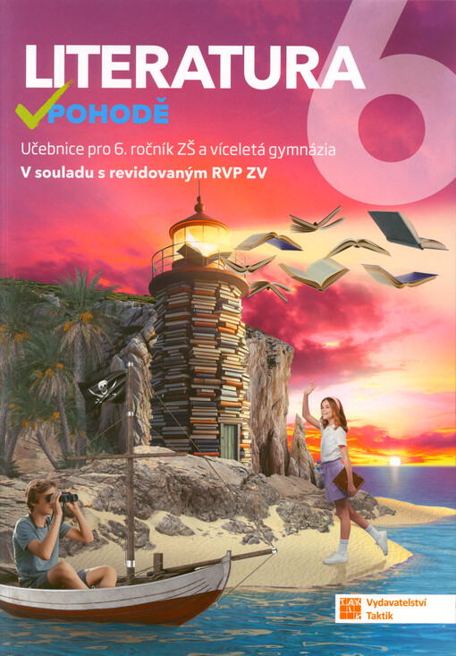 Literatura v pohodě 6. Učebnice pro 6. ročník ZŠ a víceletá gymnázia : v souladu s revidovaným RVP ZV