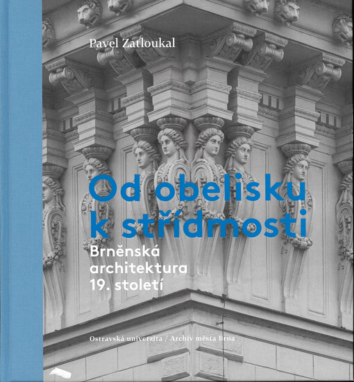 Od obelisku k střídmosti : brněnská architektura 19. století