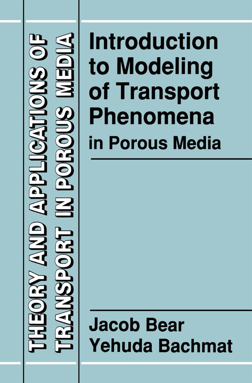 Introduction to Modeling of Transport Phenomena in Porous Media (Theory and Applications of Transport in Porous Media)