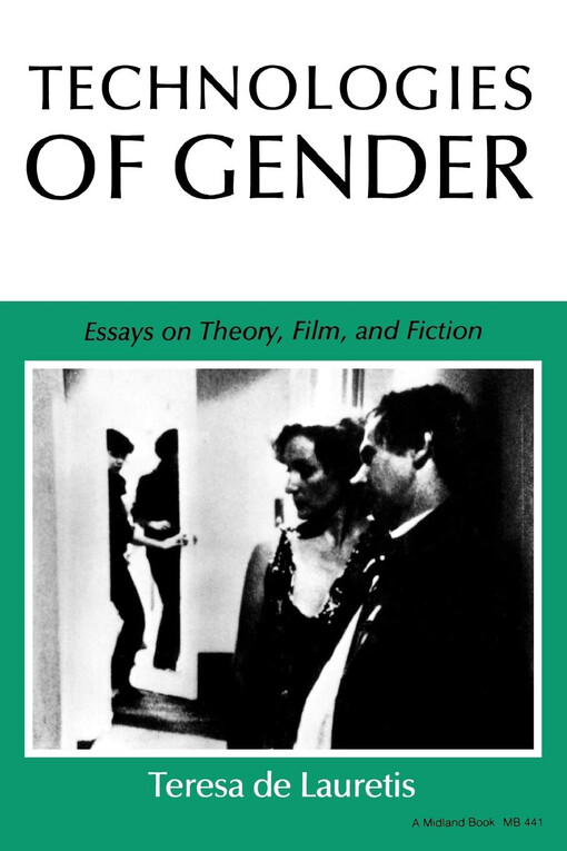Technologies of gender :essays on theory, film, and fiction