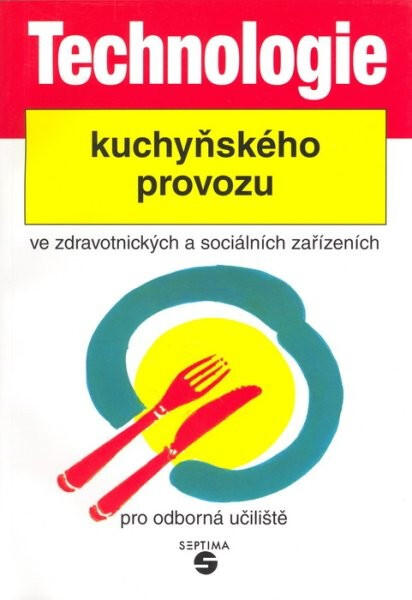 Technologie kuchyňského provozu ve zdravotnických a sociálních zařízeních :pro odborná učiliště