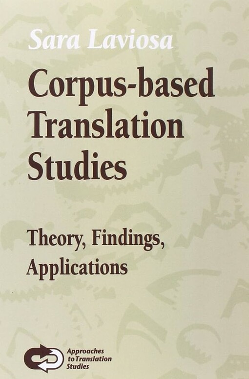 Corpus-based Translation Studies: Theory, Findings, Applications ( Approaches to Translation Studies 17) (Approaches to Translation Studies S.)