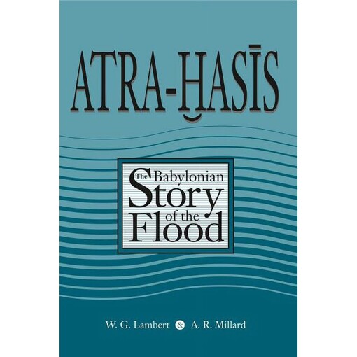 Atra-Hasis: The Babylonian Story of the Flood